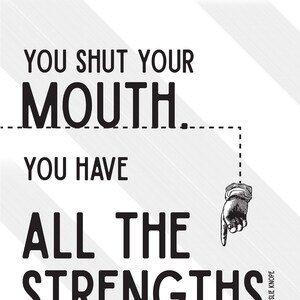 Amy Poehler-Leslie Knope Parks and Recreation quote &quot;You shut your mouth. You have all the strengths.&quot; Giclee Print
