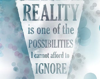 Leonard Cohen quote "Reality is one of the possibilities I cannot afford to ignore" Giclee Print