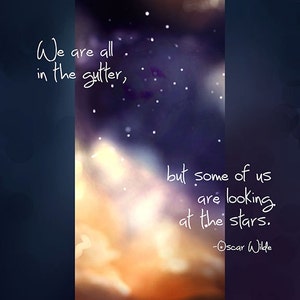Oscar Wilde quote &quot;We are all in the gutter, but some of us are looking at the stars.&quot; Giclee Print
