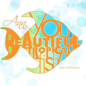 Amy Poehler as Leslie Knope Parks and Recreation quote &quot;Ann, you beautiful tropical fish.&quot; CUSTOMIZABLE for your best friend Giclee Print