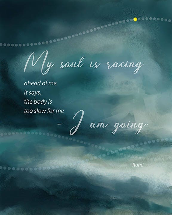 Rumi Quote My Soul Is Racing Ahead Of Me Giclee Etsy