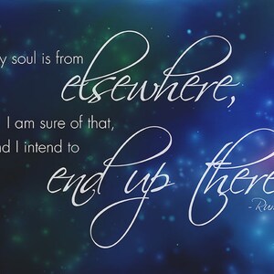 Rumi quote &quot;My soul is from elsewhere, I&#39;m sure of that, and I intend to end up there.&quot; Giclee Print