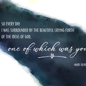 Mary Oliver Quote &quot;So every day, I was surrounded by...&quot; Giclee Print