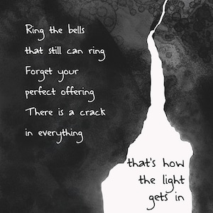 Black and white Leonard Cohen quote "Ring the bells that still can ring...there is a crack in everything..." Giclee Print