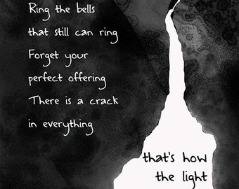 Black and white Leonard Cohen quote "Ring the bells that still can ring...there is a crack in everything..." Giclee Print