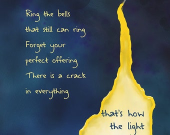 Leonard Cohen quote "Ring the bells that still can ring...there is a crack in everything, that's how the light gets in." Giclee Print