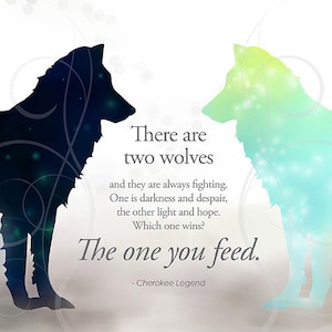 Cherokee Legend Two Wolves Quote (used in Tomorrowland) "Two Wolves are Fighting...the One You Feed."