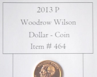 2013 P Woodrow Wilson Dollar Coin, # 464, dollar coins, vintage coins, old coins, old money, rare coins, collectable coins, collectable