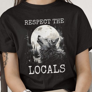 Wolf Shirt, Respect the Locals Wolf Tshirt, Wolves Lover Gifts