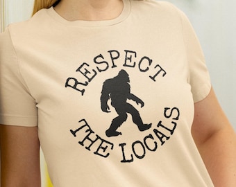 Bigfoot Shirt, Respect The Locals Sasquatch Shirt, Cryptid T-Shirt Yeti Cryptozoology