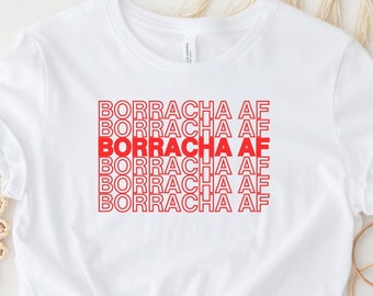 Borracha AF Shirt Latina Shirts Borracha Tee, Latina Shirt, Spanish saying, Camiseta en Español, Drinking Tee Alcohol Shirt
