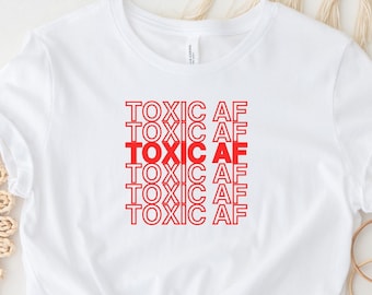 Giftig AF-shirt giftig T-shirt, giftig relatieshirt giftig vriendin t-shirt grappig T-shirt, grappig vrouwenshirt