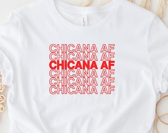 Chicana AF Shirt Latein T-Shirt, Mexiko Shirt, mexikanische Frau, mexikanische Frau, mexikanische Shirt, mexikanische Shirt, mexikanische Shirt, mexikanische Shirt, mexikanische Shirt
