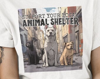 Animal Shelter Shirt, Pet Rescue Tshirt Support Your Local Animal Shelter Shirt