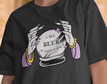 I See Beer in Your Future Crystal Ball Shirt, Fortune Teller Shirt Witchy Stuff Clothing My Crystal Ball t shirt Mystical Tee Witch Vibes