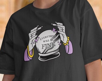 Everything Will Be Fine Crystal Ball Shirt, Fortune Teller Shirt Witchy Stuff Clothing My Crystal Ball t shirt Mystical Tee Witch Vibes Tee