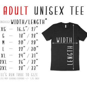 May include: Size chart for a unisex tee shirt showing width and length measurements in inches for sizes XS to 3XL. The chart states that the tee's run true to size and that sizes may shrink or expand by 1.25 inches.