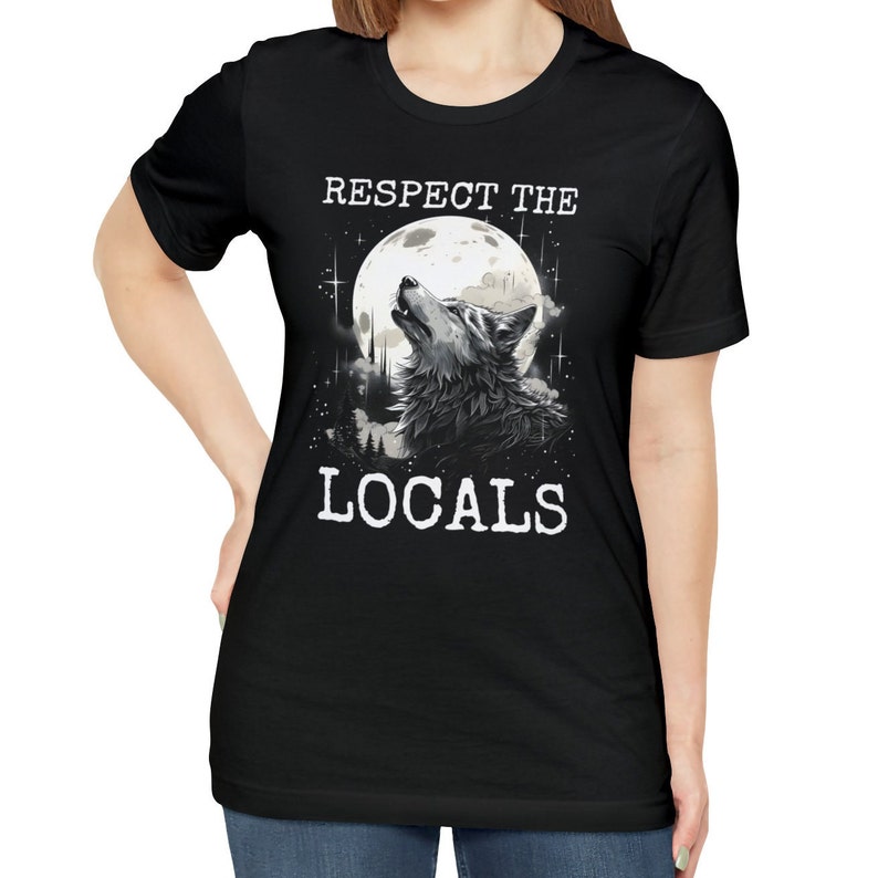 Wolf Shirt, Respect the Locals Wolf Tshirt, Wolves Lover Gifts image 4