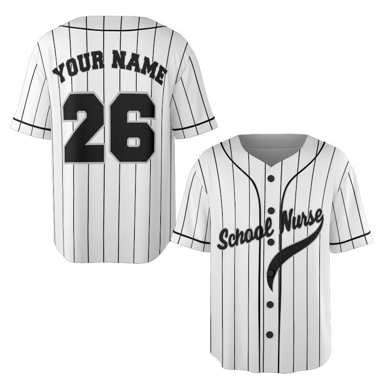 May include: White baseball jersey with black pinstripes. The back features the text "YOUR NAME" above the number "26". The front of the jersey says "School Nurse" in script. The jersey has a button-up front and short sleeves.