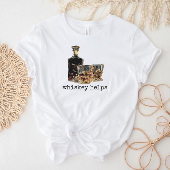 Whiskey Helps Funny Whiskey Lovers Gift T-Shirt Whiskey Helps Funny Whiskey Lovers Gift T-Shirt