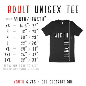 May include: A size chart for adult unisex t-shirts, showing width and length measurements in inches for sizes XS through 3XL. The chart also notes that the tees run true to size, with a possible 1.25 inch shrink or expand.
