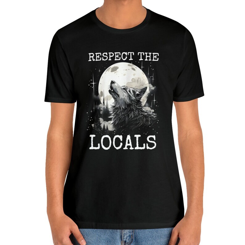 Wolf Shirt, Respect the Locals Wolf Tshirt, Wolves Lover Gifts image 5
