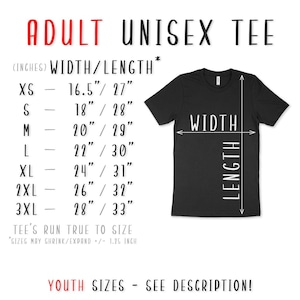 May include: A size chart for adult unisex t-shirts, showing width and length measurements in inches for sizes XS through 3XL. The chart also notes that the tees run true to size, with a possible 1.25 inch shrink or expand.