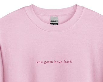You Gotta Have Faith Embroidered Sweatshirt