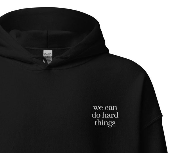 We Can Do Hard Things (Through Him) Embroidered chest and sleeve Unisex Hoodie