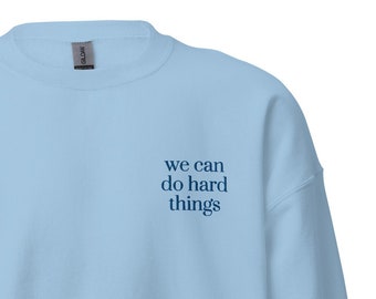 We Can Do Hard Things (through Him on sleeve) Embroidered Sweatshirt