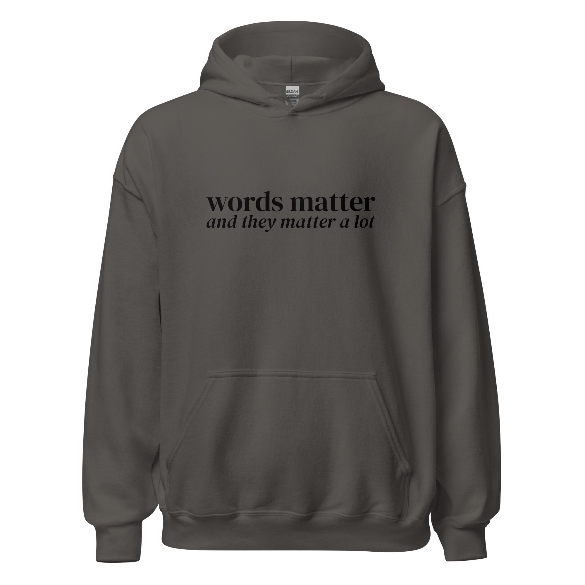 Words Matter And They Matter A Lot, The Kindness Collection Unisex Hoodie