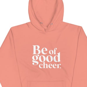 Be of Good Cheer Unisex Hoodie