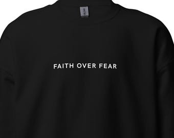 Faith Over Fear Crewneck