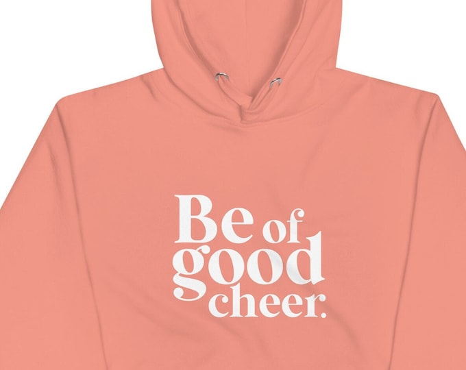 Be of Good Cheer Unisex Hoodie