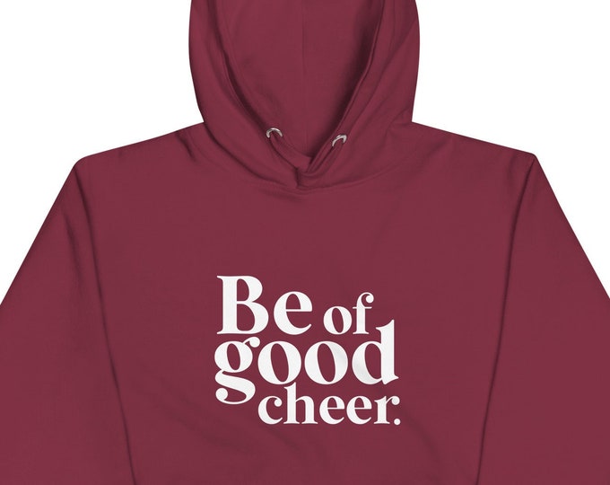 Be of Good Cheer Unisex Hoodie
