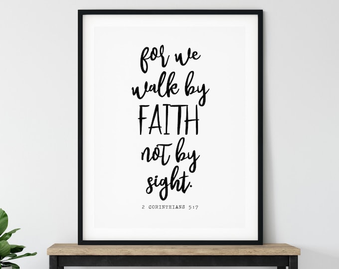 For we walk by faith, not by sight, Digital Download, Printable, Bible Quote, Holy Bible