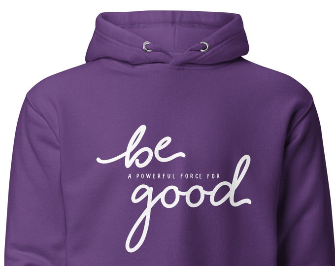 Be A Powerful Force for Good Unisex Hoodie