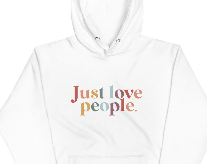 Just Love People Unisex Hoodie