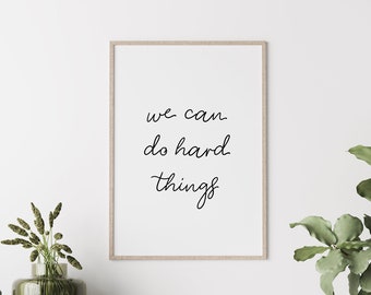 We Can Do Hard Things, You Can Do Hard Things, I Can Do Hard Things Digital Download, Printable