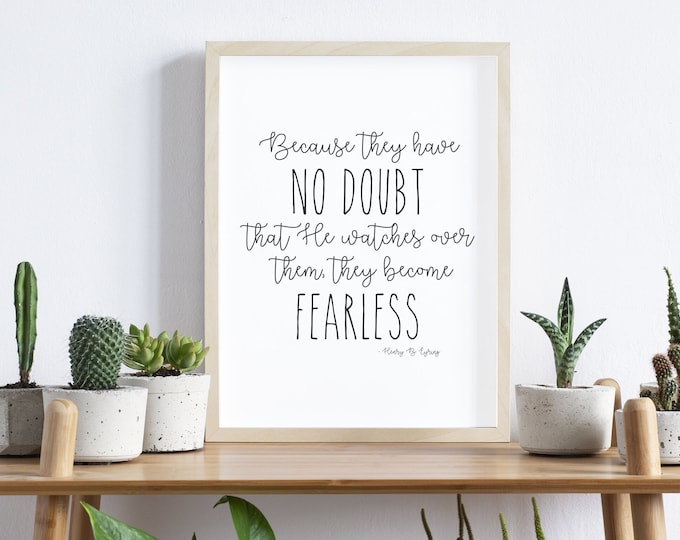 Because They Have No Doubt, The Become Fearless 24x36, 16x20, 11x14, 8x10, 5x7, Digital Download, LDS Quote, Henry B. Eyring Quote