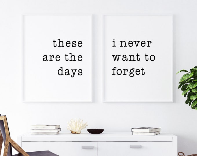 These are the days, I never want to forget, Print Duo, Two Vertical Prints - 5x7 up to 24x36 - Digital Download