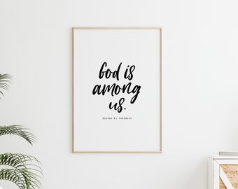 God Is Among Us, Quote by Dieter F. Uchtdorf, Religious Quote, Wall Print 11x14, 8x10 or 16x20, 24x36