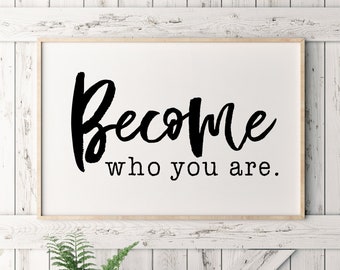 Become Who You Are  11x14, 8x10 or 5x7, 16x20, 24x36 Wall Print, Inspirational Quote, Wall Quote, Pindar