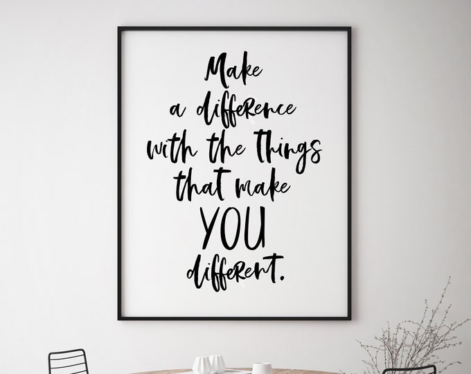 Make a Difference With The Things That Make YOU Different 11x14, 8x10 or 5x7, 16x20 - Digital Download - Inspirational Quote