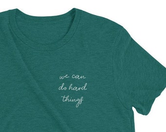 We Can Do Hard Things Unisex  Tri-blend Short sleeve t-shirt