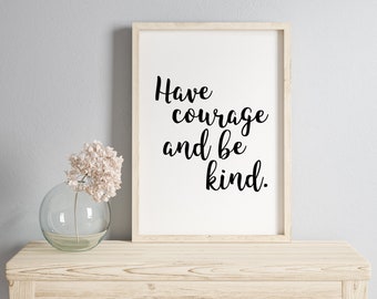 Cinderella Quote Print: Have Courage, Be Kind - Nursery Decor (Digital Download)