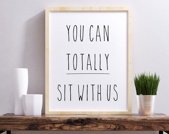 You Can Totally Sit With Us 24x36, 16x20, 11x14, 8x10, 5x7 Wall Decor, Wall Print, Children, Kids Room Decor, Teen Room, Classroom Decor