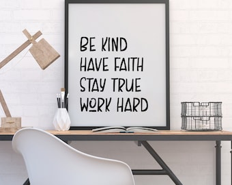 Be Kind, Have Faith, Stay True, Work Hard Wall Print for kids and teens 11x14, 8x10 or 5x7, Digital Download