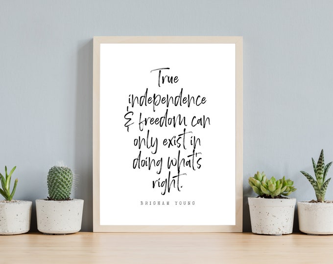 True Independence quote from Brigham Young 5x7, 8x10 and 11x14 Printable, Home Decor, Fourth of July, Instant Download