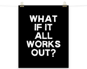 Inspirational Quote Poster, What If It All Works Out Print